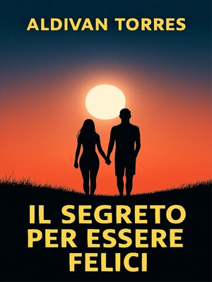 cover image of Il Segreto per Essere Felici